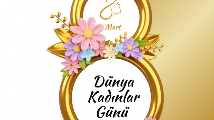 8 Mart Dünya Kadınlar Günü Kutlu Olsun.